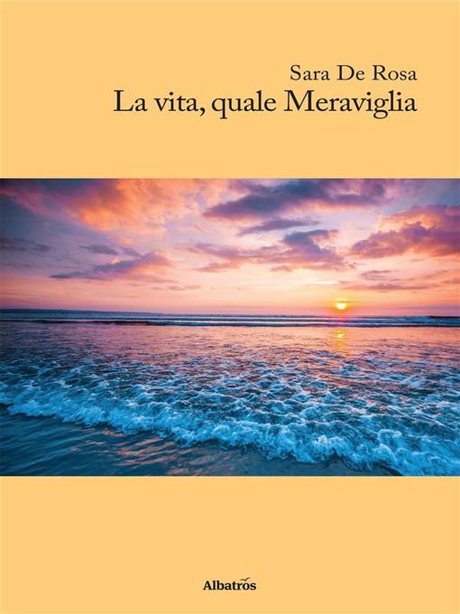 Title details for La vita quale Meraviglia by Sara De Rosa - Available